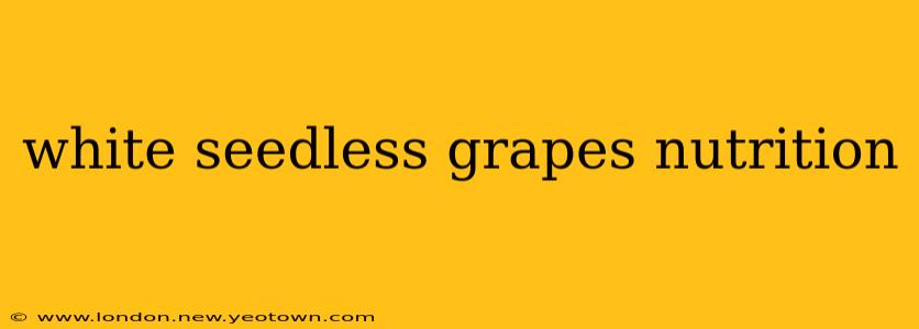 white seedless grapes nutrition