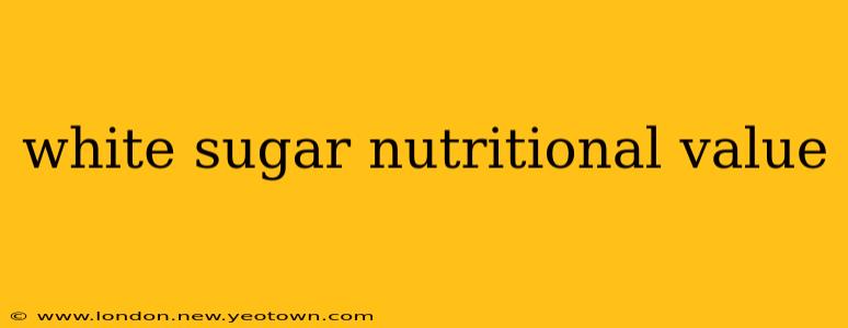 white sugar nutritional value