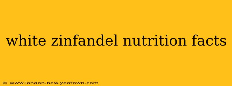 white zinfandel nutrition facts