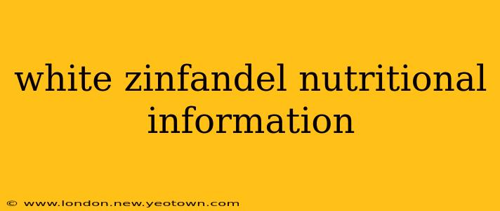 white zinfandel nutritional information