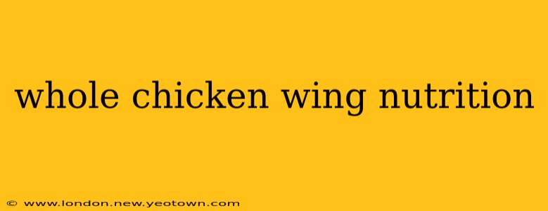 whole chicken wing nutrition