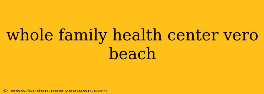 whole family health center vero beach
