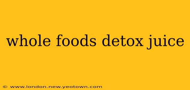whole foods detox juice