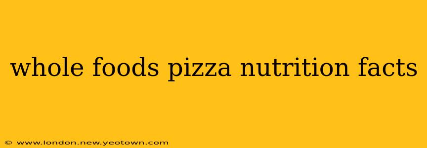 whole foods pizza nutrition facts