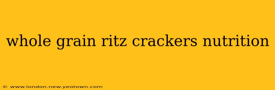 whole grain ritz crackers nutrition