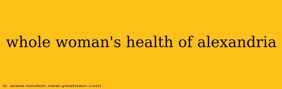 whole woman's health of alexandria