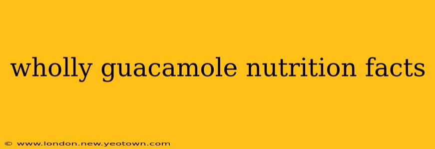 wholly guacamole nutrition facts