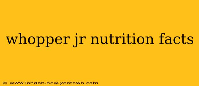 whopper jr nutrition facts
