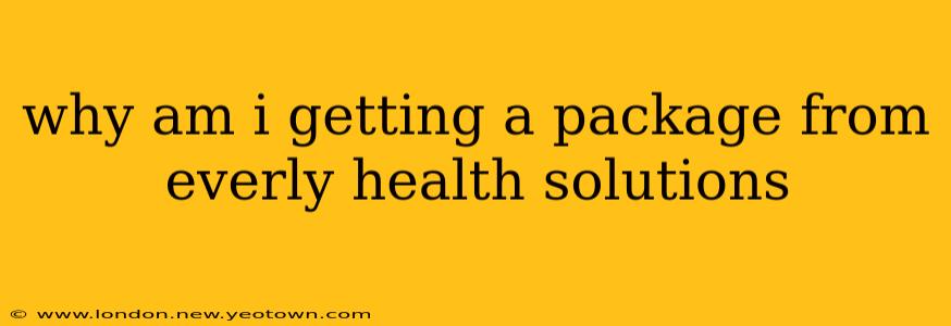 why am i getting a package from everly health solutions