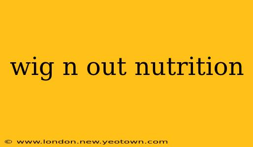wig n out nutrition