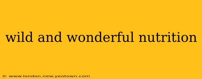 wild and wonderful nutrition