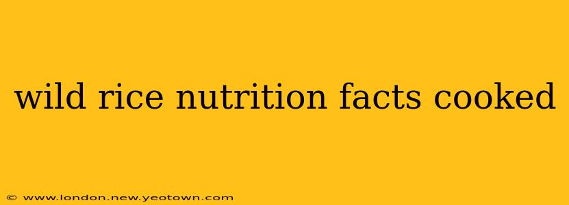 wild rice nutrition facts cooked
