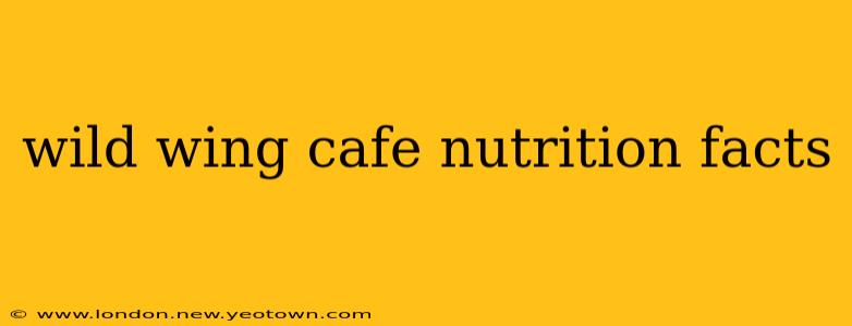 wild wing cafe nutrition facts