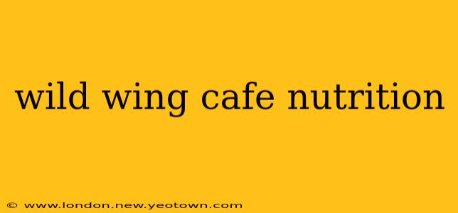 wild wing cafe nutrition