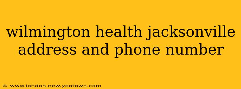 wilmington health jacksonville address and phone number
