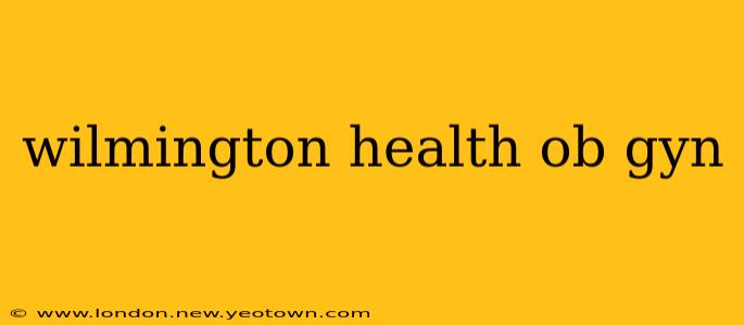 wilmington health ob gyn