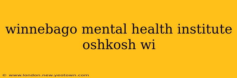 winnebago mental health institute oshkosh wi