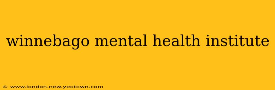 winnebago mental health institute