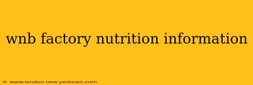 wnb factory nutrition information