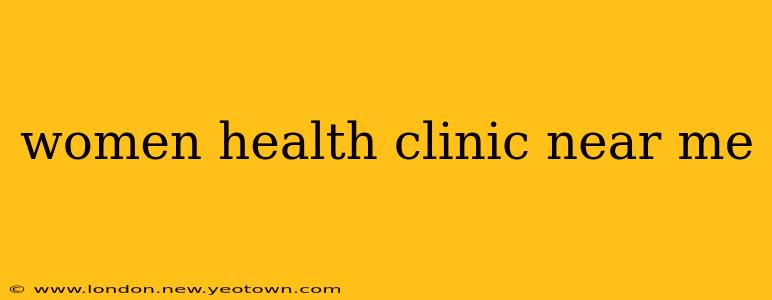 women health clinic near me