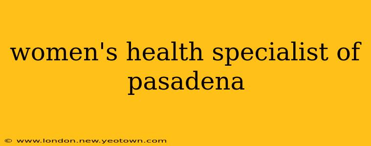 women's health specialist of pasadena