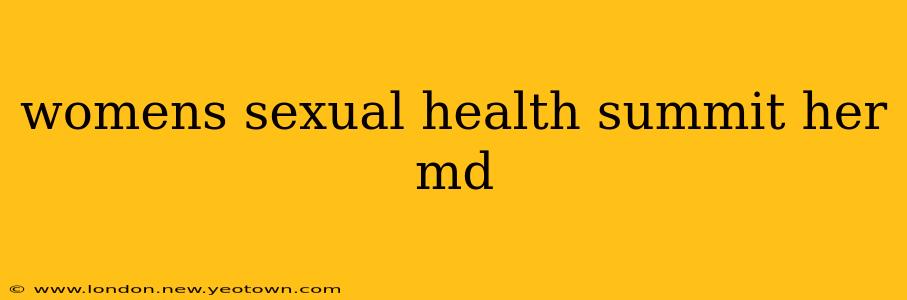 womens sexual health summit her md