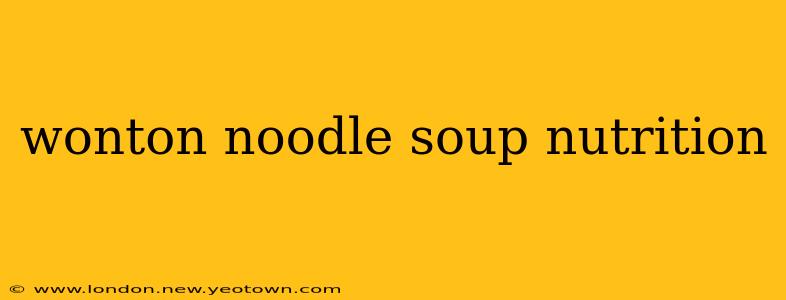 wonton noodle soup nutrition