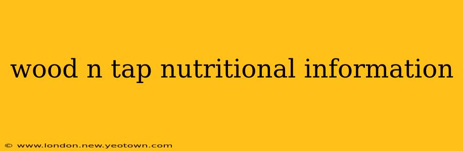 wood n tap nutritional information