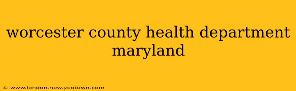 worcester county health department maryland