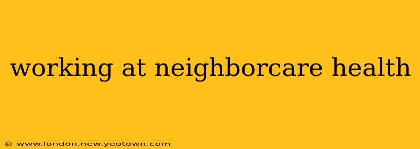 working at neighborcare health