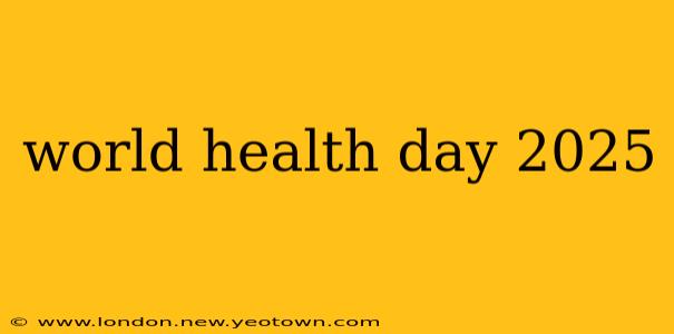 world health day 2025