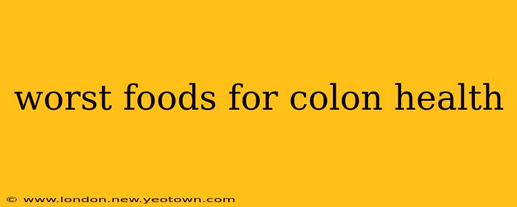 worst foods for colon health