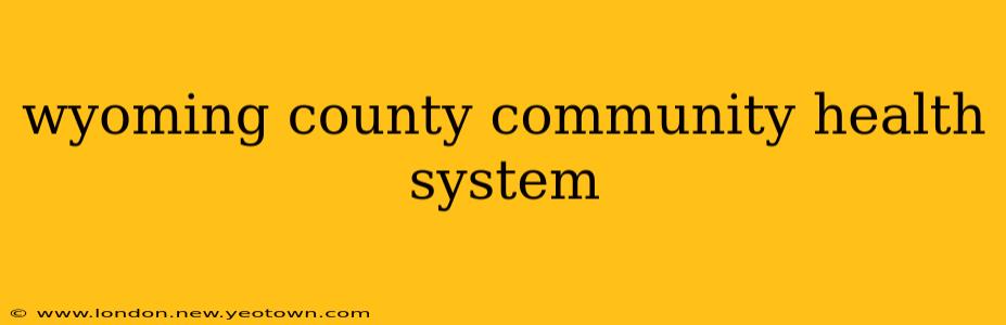 wyoming county community health system