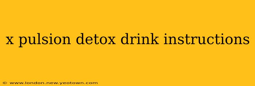 x pulsion detox drink instructions