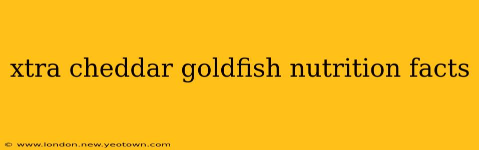 xtra cheddar goldfish nutrition facts