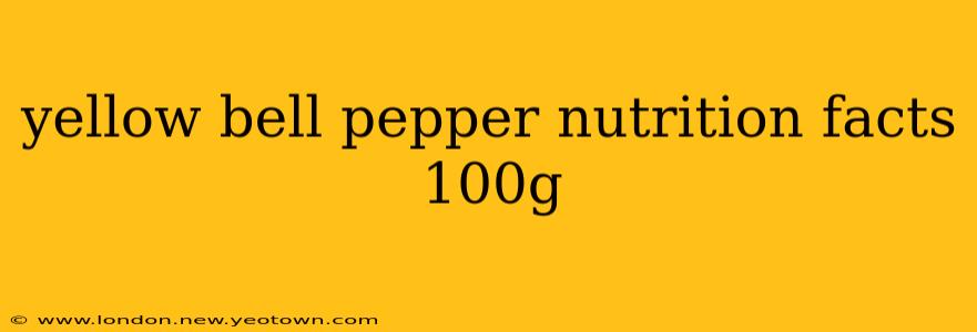 yellow bell pepper nutrition facts 100g