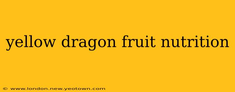 yellow dragon fruit nutrition