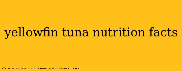yellowfin tuna nutrition facts