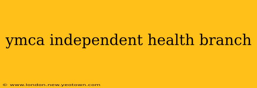 ymca independent health branch