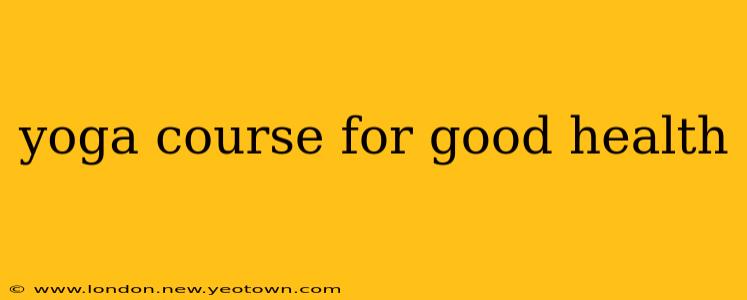 yoga course for good health