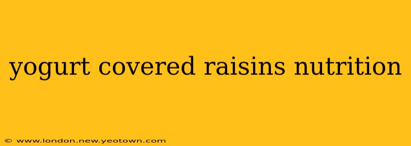 yogurt covered raisins nutrition