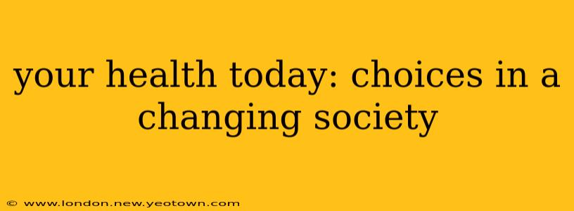 your health today: choices in a changing society