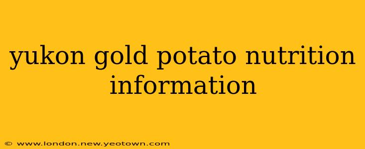 yukon gold potato nutrition information