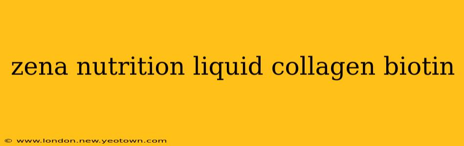 zena nutrition liquid collagen biotin