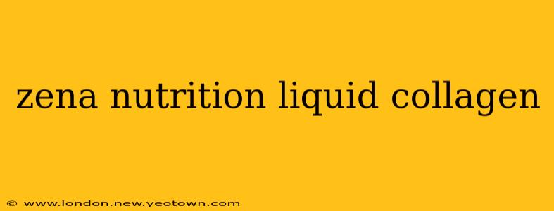 zena nutrition liquid collagen