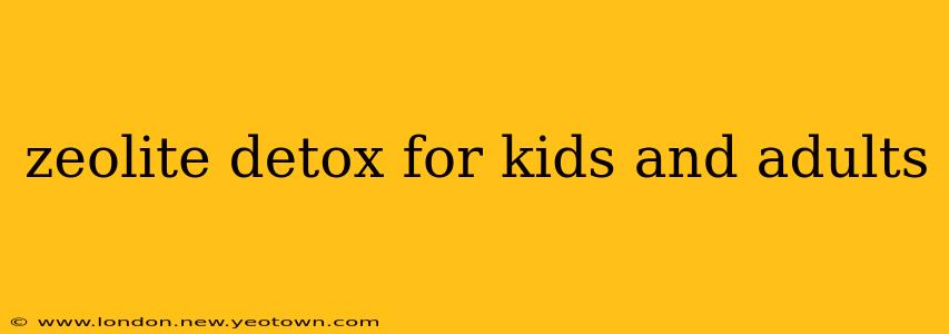 zeolite detox for kids and adults