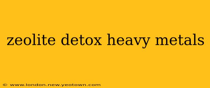 zeolite detox heavy metals