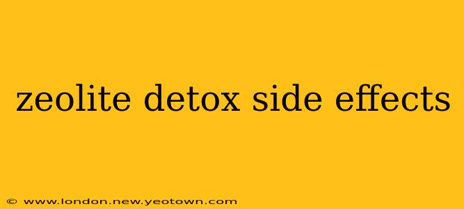zeolite detox side effects