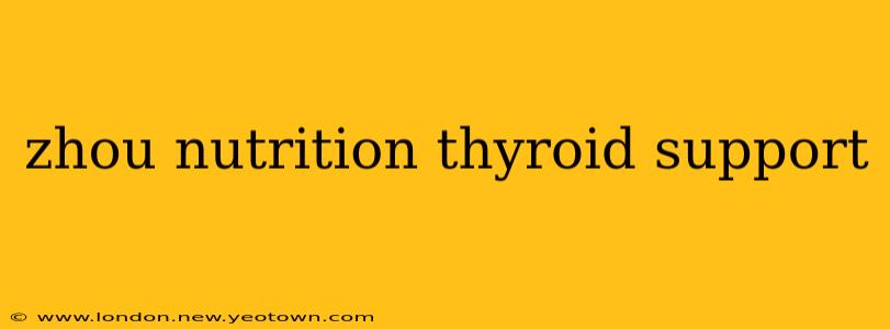 zhou nutrition thyroid support