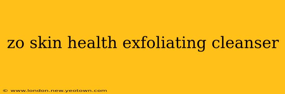 zo skin health exfoliating cleanser